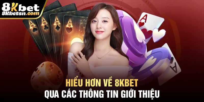 Hiểu hơn về 8KBET qua các thông tin giới thiệu 